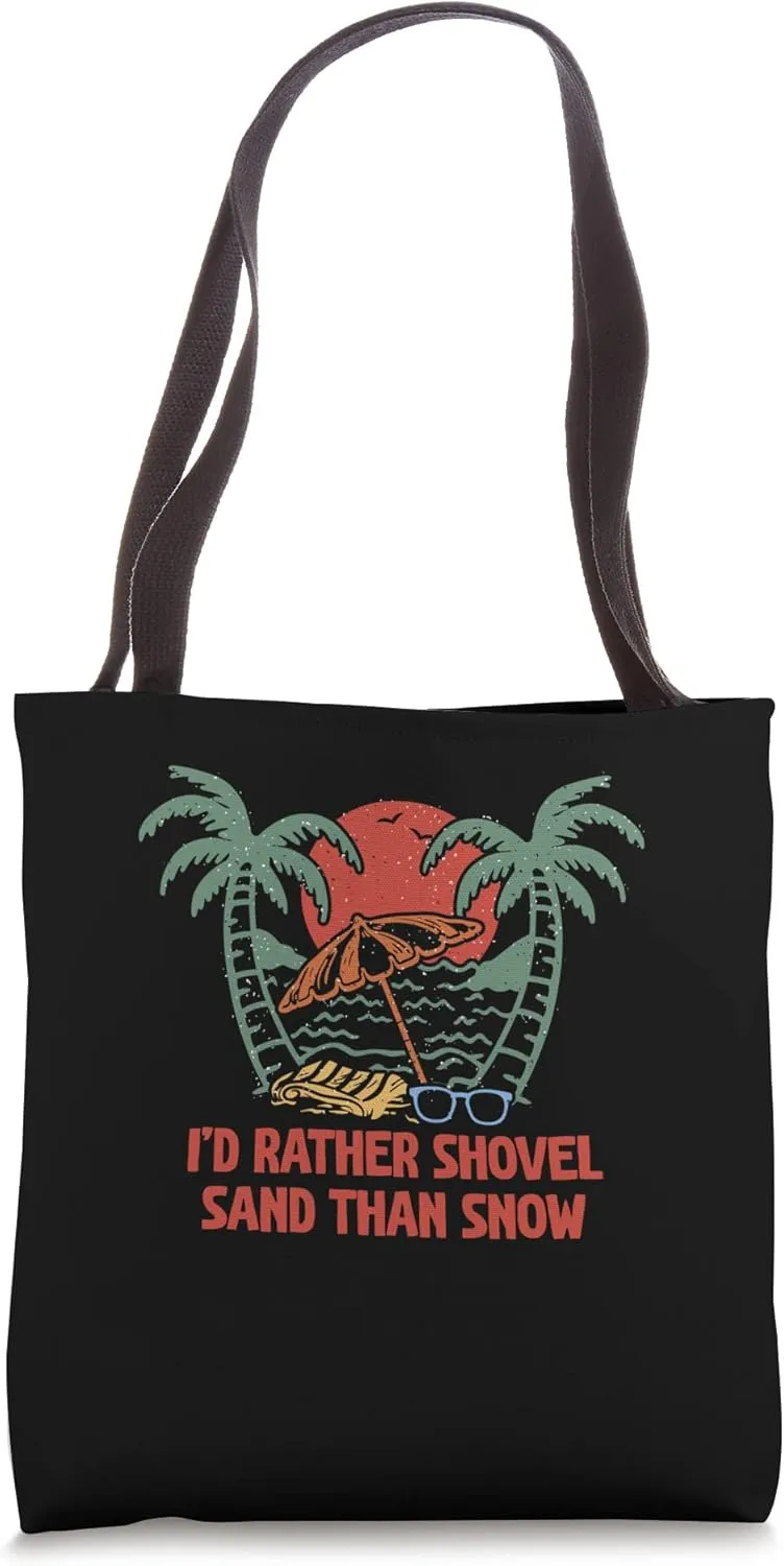 Rather Shovel Sand Than Snow Beach Vacation Ocean Relaxation Tote Bag