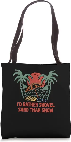Rather Shovel Sand Than Snow Beach Vacation Ocean Relaxation Tote Bag